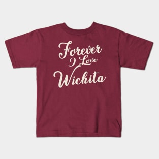 Forever i love Wichita Kids T-Shirt